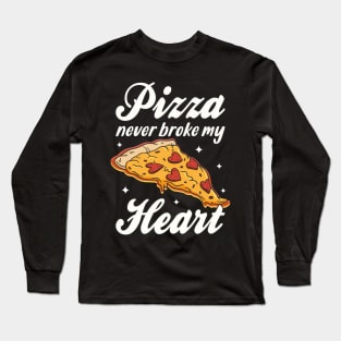 Pizza Never Broke My heart Pizza Lover Long Sleeve T-Shirt